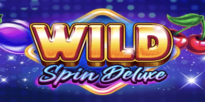 Cara Menang Bermain Slot Wild Spin Deluxe Tanpa Rumit